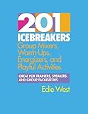 201 Icebreakers Pb: Group Mixers, Warm-Ups, Energizers, and Playful Activities