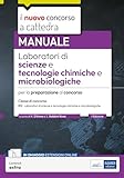 Laboratori di scienze e tecnologie chimiche e microbiologiche – Manuale per la preparazione al Concorso a Cattedra per la classe B12