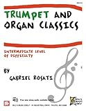 Trumpet and Organ Classics: Intermediate Level of Difficulty