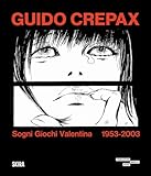 Guido Crepax. Sogni Giochi Valentina 1953-2003. Ediz. illustrata
