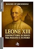 Leone XIII. Costruttore di ponti tra passato e futuro
