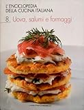L'enciclopedia della cucina italiana vol. 8 - Uova, salumi e formaggi