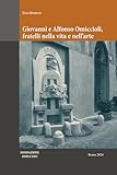 Giovanni e Alfonso Omiccioli, fratelli nella vita e nell'arte
