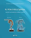 Il volo dell'anima. Incontri ravvicinati tra scultura e poesia