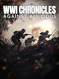 WWI Chronicles: Against All Odds