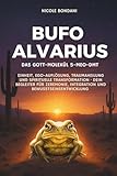 Bufo Alvarius – Das Gott-Molekül 5-MeO-DMT: Einheit, Ego-Auflösung, Traumaheilung und spirituelle Transformation · Dein Begleiter für Zeremonie, Integration und Bewusstseinsentwicklung