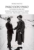 Passo dopo passo. In viaggio col mio papà. Internato militare italiano n° 306483 Stalag III-B - Fürstenberg (Germania)