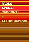 Racconti e allucinazioni. Nuova ediz.