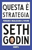Questa è strategia. Pensare e realizzare il futuro