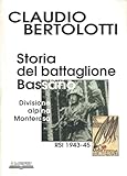 Storia del battaglione Bassano, divisione alpina Monterosa RSI 1943-1945. Ediz. illustrata