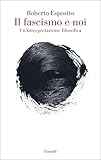 Il fascismo e noi. Un’interpretazione filosofica