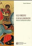 Gli ordini cavallereschi. Storie di confraternite militari
