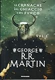 Le Cronache del ghiaccio e del fuoco (Vol. 1)