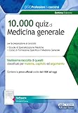 10.000 quiz di Medicina generale. Per la preparazione al corso di formazione in medicina generale e al concorso per le specializzazioni mediche. Con software di simulazione
