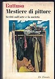 Mestiere di pittore Scritti sull'arte e la società