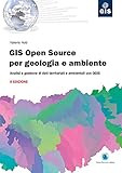 GIS open source per geologia e ambiente. Analisi e gestione di dati territoriali e ambientali con QGIS