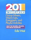 [201 Icebreakers Pb: Group Mixers, Warm-ups, Energizers and Playful Activities] [By: West, Edie] [December, 1996]