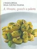 "ENCICLOPEDIA DELLA CUCINA ITALIANA,4 - MINESTRE,GNOCCHI E POLENTA"