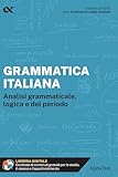 Grammatica italiana. Analisi grammaticale, logica e del periodo. Con estensioni online