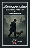 Incantesimi e delitti: Diciassette novelle dark