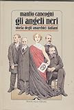 Gli angeli neri. Storia degli anarchici italiani