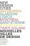 Nouvelles villes de design: Antwerpen, Glasgow, Lisboa, Montreal, Saint-Etienne, Stockholm, Times Square