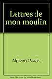 Lettres de mon moulin [Unknown Binding] Alphonse Daudet and Charles Sarolea