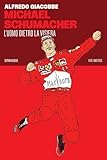 Michael Schumacher. L'uomo dietro la visiera