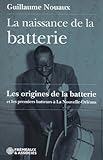 La naissance de la batterie: Les origines de la batterie et les premiers batteurs à La Nouvelle-Orléans