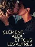 Clément, Alex et tous les autres