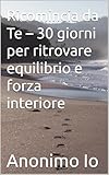 Ricomincia da Te – 30 giorni per ritrovare equilibrio e forza interiore