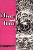 Atisa and Tibet: Life and Works of Dipamkara Srijnana in Relation to the History and Religion of Tibet with Tibetan Sources
