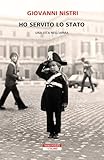 Ho servito lo Stato. Una vita nell'arma
