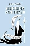 Istruzioni per maghi erranti. Il piccolo libro della centratura