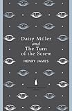 Daisy Miller and The Turn of the Screw: Henry James