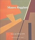 Mauro Reggiani. Opere dal 1950 al 1976