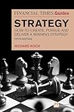 The Financial Times Guide to Strategy: How to Create, Pursue and Deliver a Winning Strategy