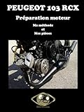 Peugeot 103 RCX Préparation moteur Ma méthode et Mes pièces