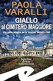 Giallo al Cimitero Maggiore. Una nuova indagine per le «squinzie» Bonetti e Valli