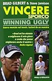 Vincere sporco. Winning ugly. Guerra mentale nel tennis. Lezioni da un maestro