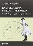Enciclopedia dei Loris Petrolini. Tempi, luoghi e personaggi di una coppia di caffè concerto