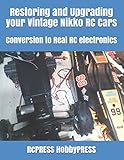 Restoring and Upgrading your Vintage Nikko RC Cars: Conversion to Real RC electronics