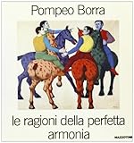 Pompeo Borra. Le ragioni della perfetta armonia. Catalogo della mostra (Verona, 1995). Ediz. illustrata
