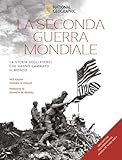 La seconda guerra mondiale. La storia degli eventi che hanno cambiato il mondo