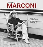 Guglielmo Marconi. Vedere l'invisibile-Too see the invisible. Ediz. illustrata