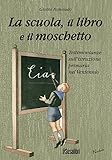La scuola il libro e il moschetto. Testimonianze sull'istruzione primaria nel Ventennio