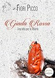 Giada Rossa: Una vita per la libertà