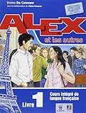 Alex et les autres. Livre de l'élève-Cahier d'exercices. Per le Scuole superiori. Con CD Audio (Vol. 1)