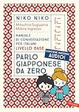 Niko Niko. Parlo giapponese da zero. Manuale di conversazione per italiani livello base. Con materiali audio