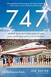 747: Creating the World's First Jumbo Jet and Other Adventures from a Life in Aviation